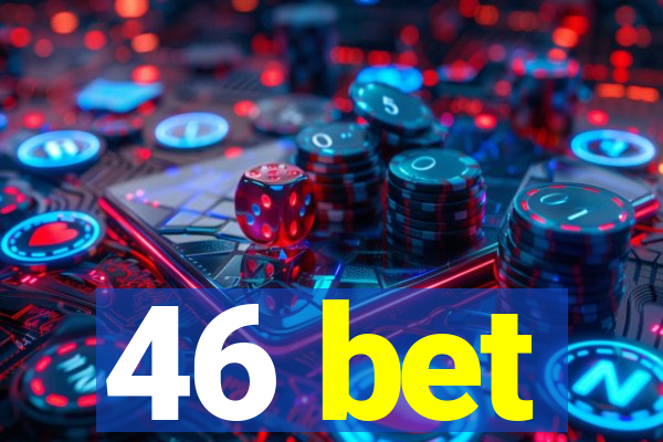 46 bet